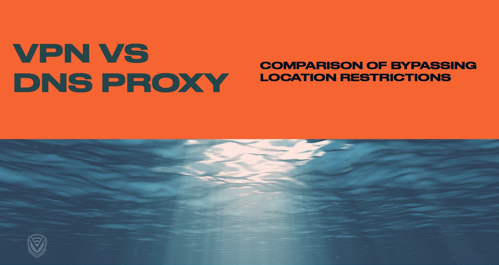 Location Restrictions: VPN versus DNS Proxy