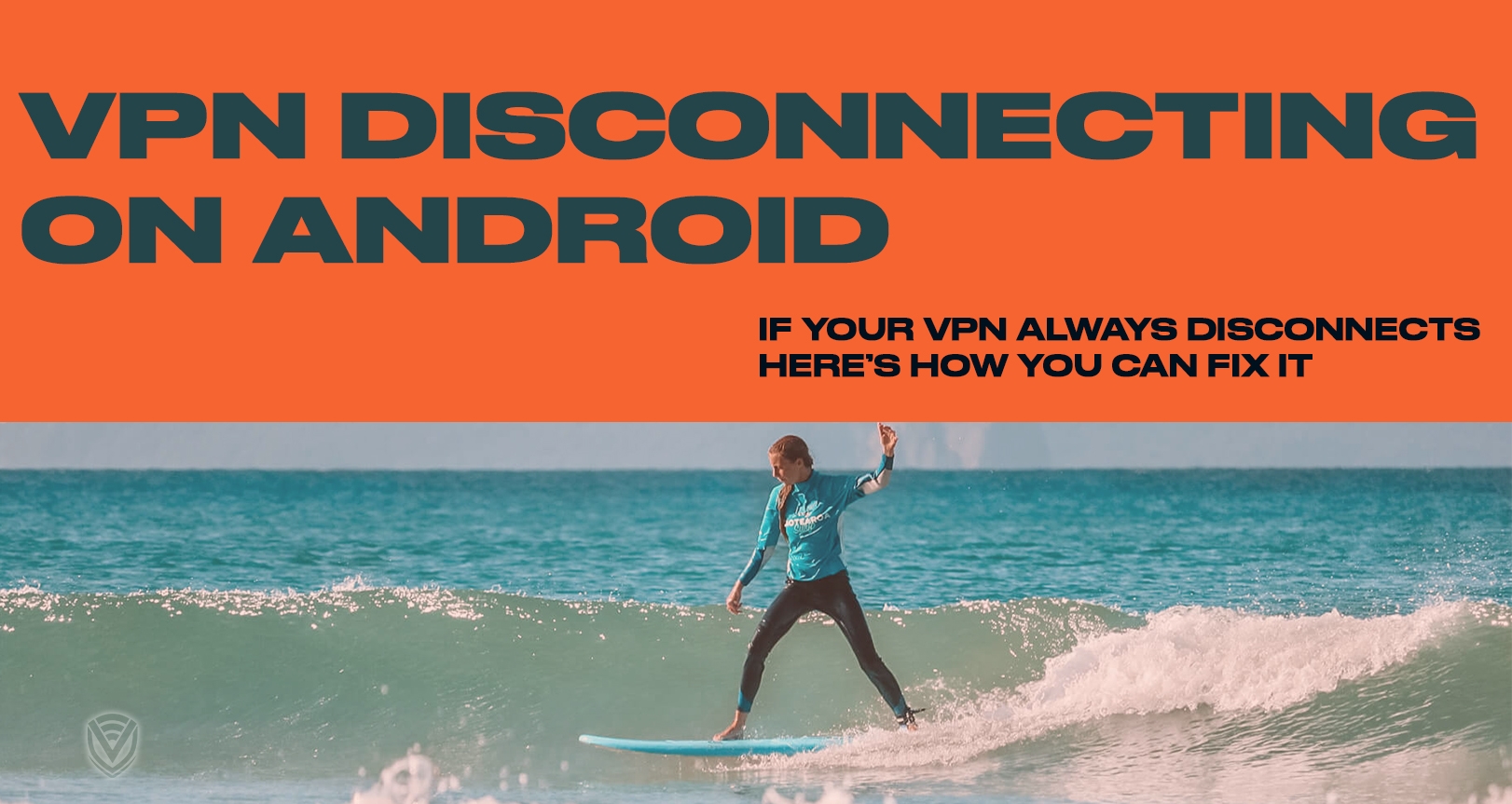 VPN keeps disconnecting on android? Here’s how to fix it