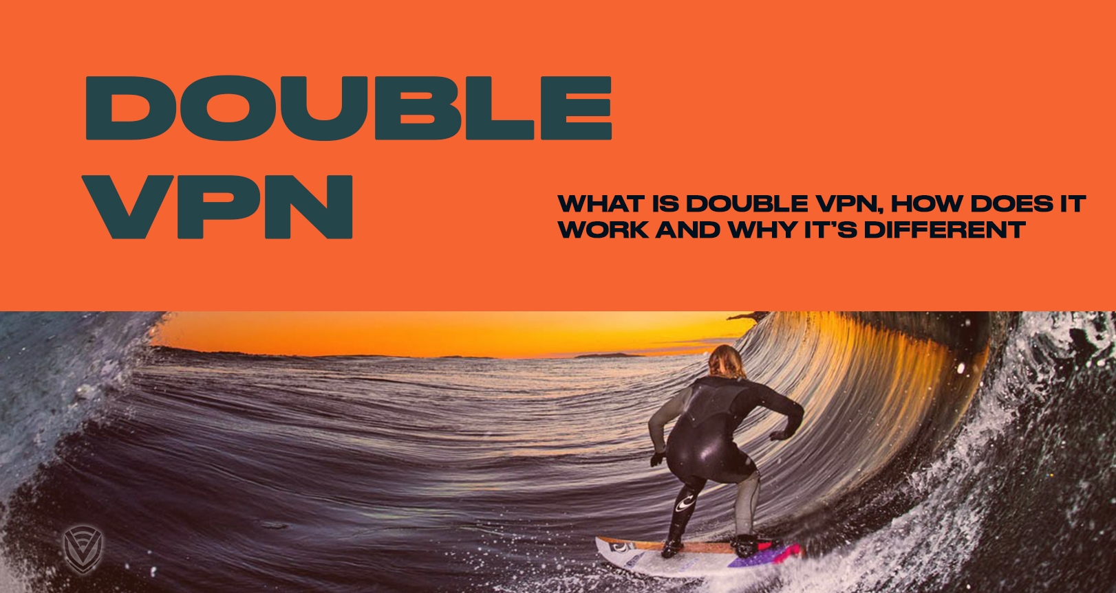 The meaning of double VPN, and do you need one?