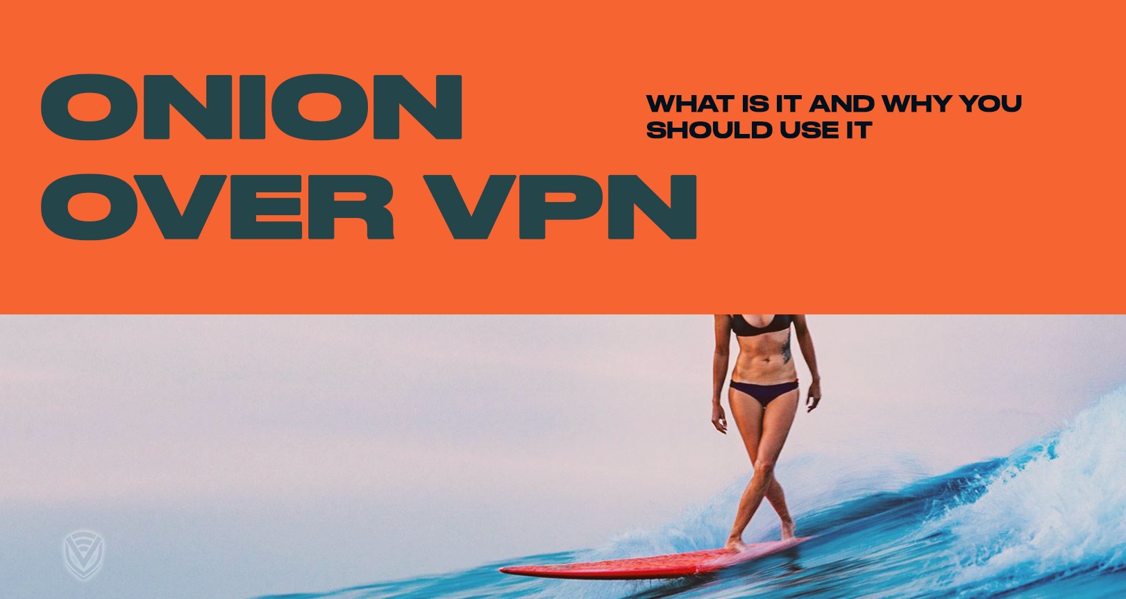 Onion over VPN Meaning - What is it and do you need it?